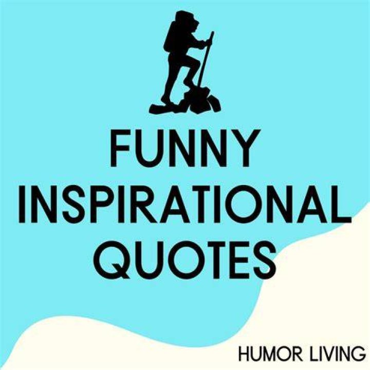 37 Funny Inspirational Quotes and Images