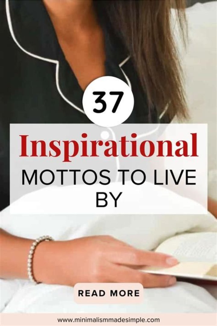 37 Inspirational Mottos to Live By Minimalism Made Simple
